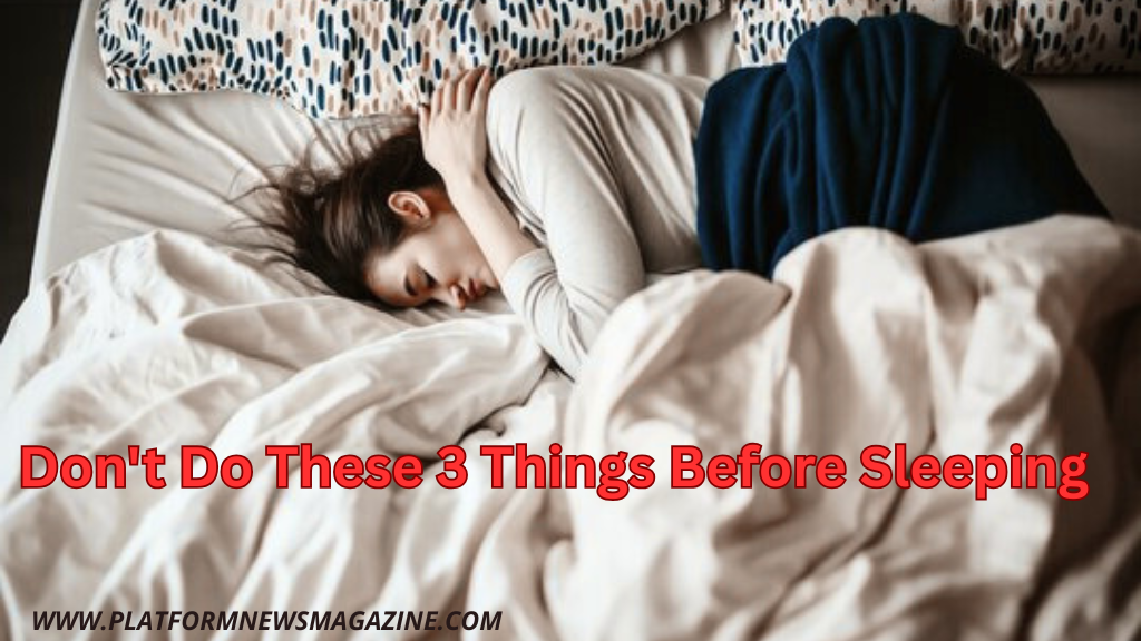 Don't Do These 3 Things Before Sleeping