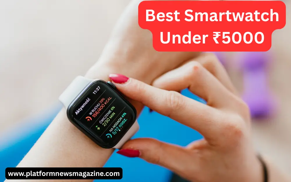 Best Smartwatch Under ₹5000
